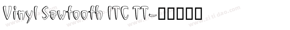 Vinyl Sawtooth ITC TT字体转换